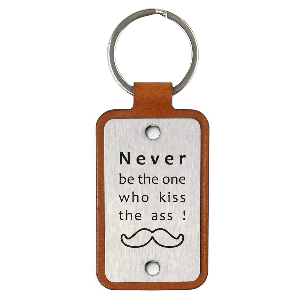 Leather keychain – Never be the one who kiss the ass