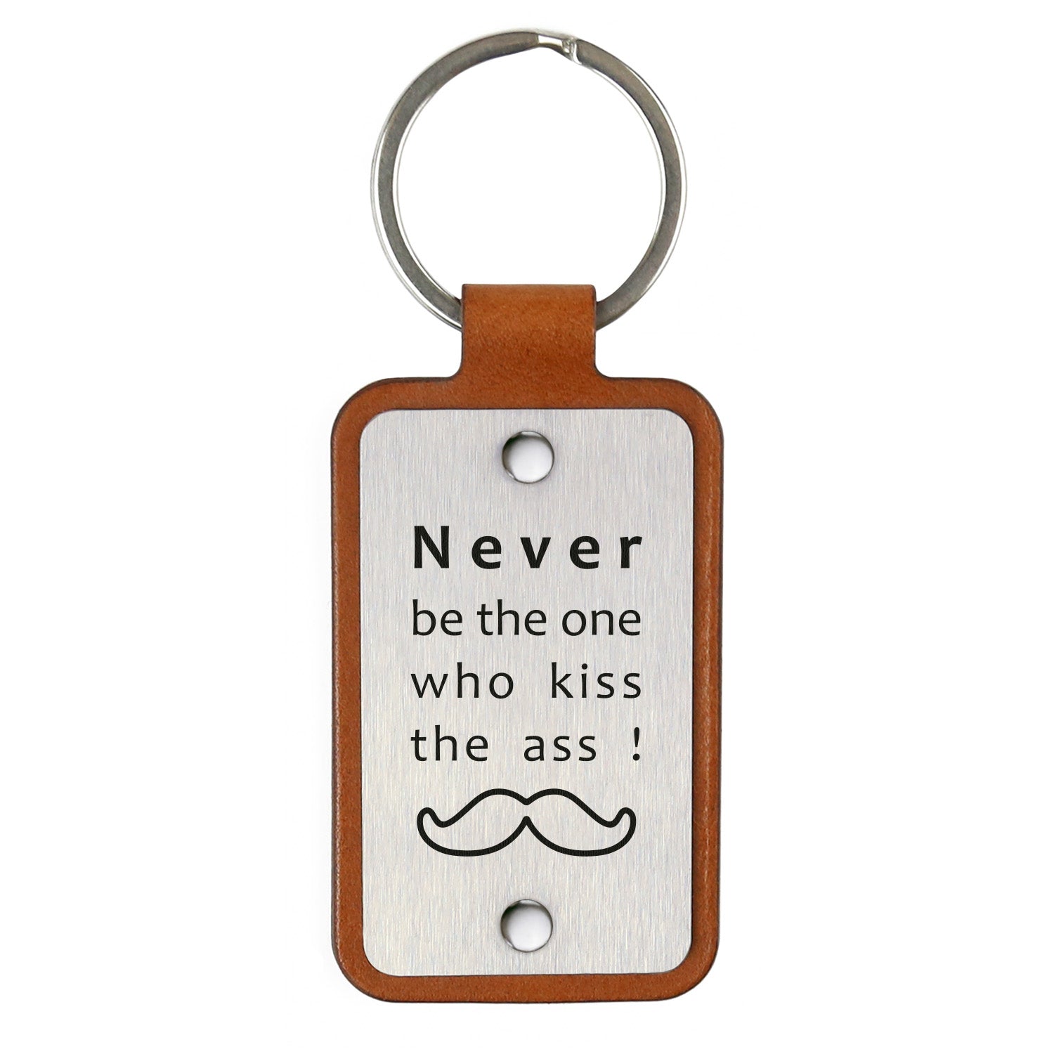 Leather keychain – Never be the one who kiss the ass