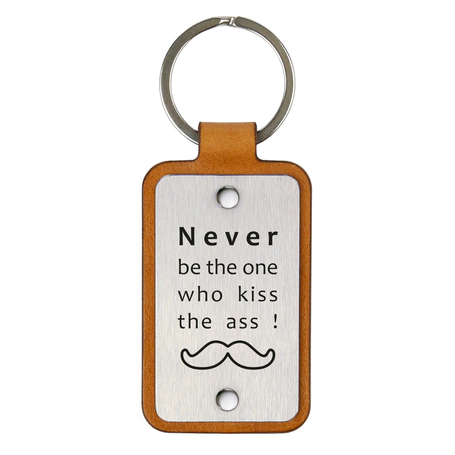 Leather keychain – Never be the one who kiss the ass